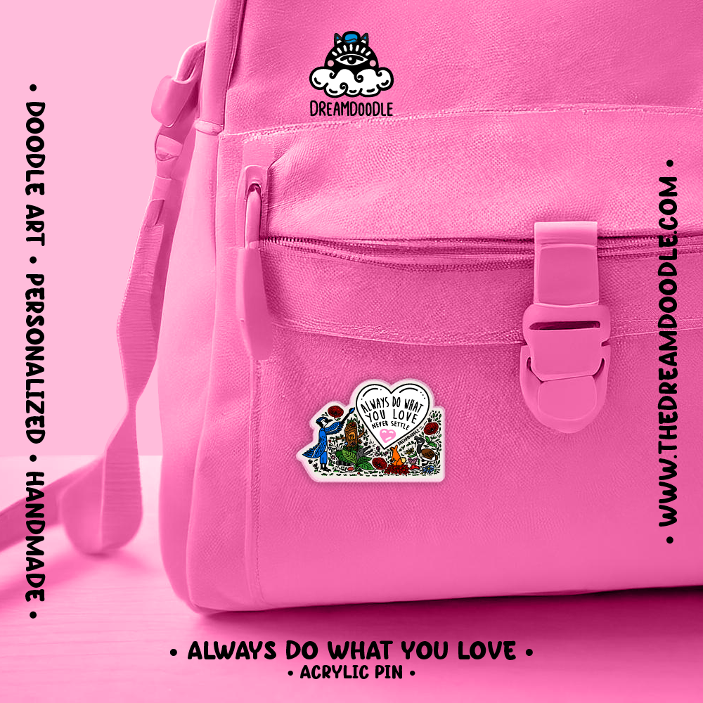 Always Do What You Love Acrylic Pins - Image 2